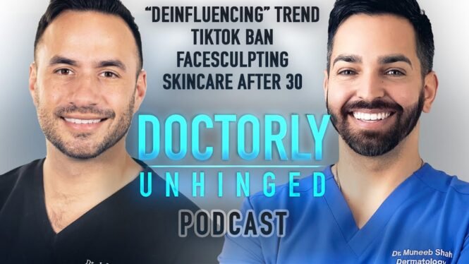 Deinfluencing Social Media, TikTok Ban, FaceSculpting, Skincare @30+  | Doctorly Unhinged Episode #4
