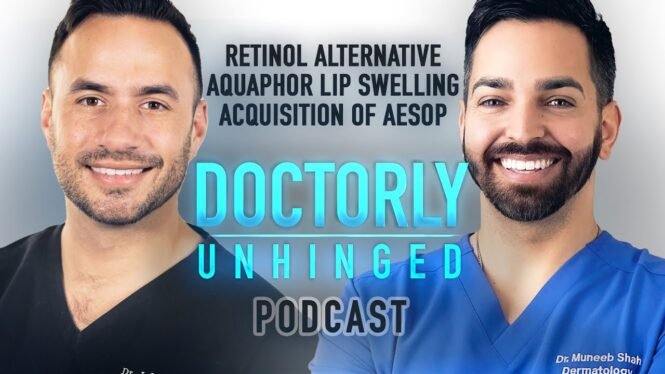 A New Retinol Alternative, Aquaphor Lip Swelling, & Acquisition of Aesop | Doctorly Unhinged EP #7